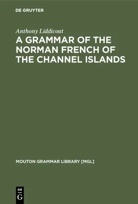Liddicoat | A Grammar of the Norman French of the Channel Islands | E-Book | sack.de