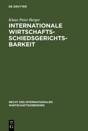 Berger | Internationale Wirtschaftsschiedsgerichtsbarkeit | E-Book | www2.sack.de