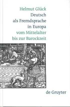 Glück |  Deutsch als Fremdsprache in Europa vom Mittelalter bis zur Barockzeit | eBook | Sack Fachmedien