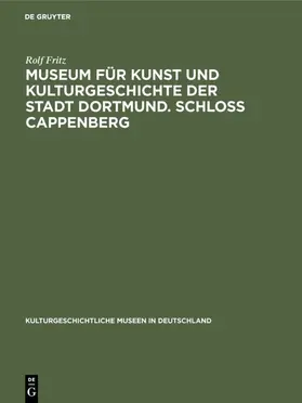 Fritz |  Museum für Kunst und Kulturgeschichte der Stadt Dortmund. Schloss Cappenberg | eBook | Sack Fachmedien