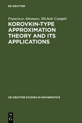 Altomare / Campiti | Korovkin-type Approximation Theory and Its Applications | E-Book | sack.de