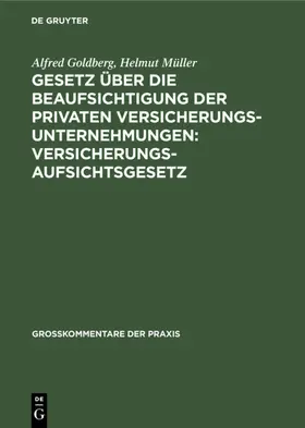 Goldberg / Müller |  Gesetz über die Beaufsichtigung der privaten Versicherungsunternehmungen: Versicherungsaufsichtsgesetz | eBook | Sack Fachmedien