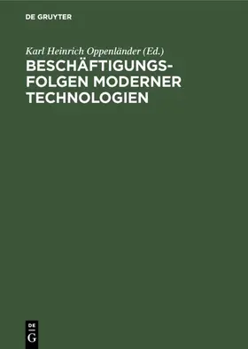 Oppenländer |  Beschäftigungsfolgen moderner Technologien | eBook | Sack Fachmedien