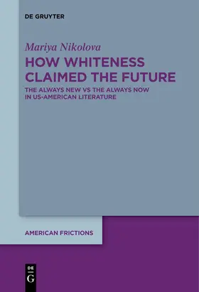 Nikolova | How Whiteness Claimed the Future | E-Book | www2.sack.de