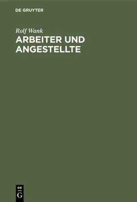 Wank |  Arbeiter und Angestellte | eBook | Sack Fachmedien