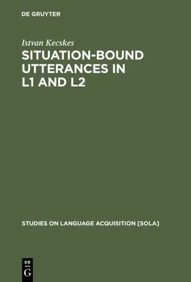 Kecskes | Situation-Bound Utterances in L1 and L2 | E-Book | sack.de