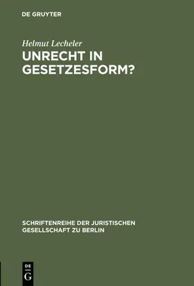 Lecheler |  Unrecht in Gesetzesform? | eBook | Sack Fachmedien
