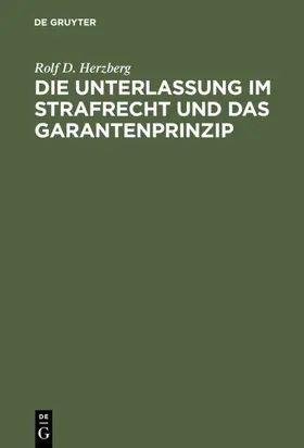 Herzberg | Die Unterlassung im Strafrecht und das Garantenprinzip | E-Book | sack.de