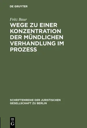 Baur |  Wege zu einer Konzentration der mündlichen Verhandlung im Prozeß | eBook | Sack Fachmedien