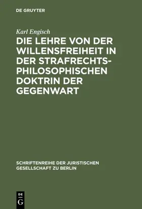 Engisch |  Die Lehre von der Willensfreiheit in der strafrechtsphilosophischen Doktrin der Gegenwart | eBook | Sack Fachmedien