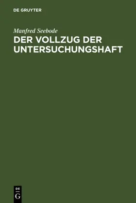 Seebode |  Der Vollzug der Untersuchungshaft | eBook | Sack Fachmedien