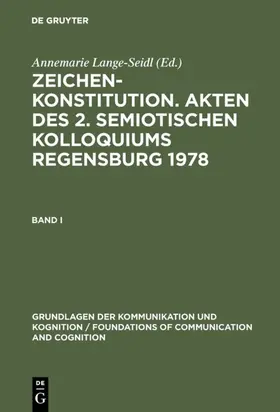 Lange-Seidl |  Zeichenkonstitution. Akten des 2. Semiotischen Kolloquiums Regensburg 1978 | eBook | Sack Fachmedien