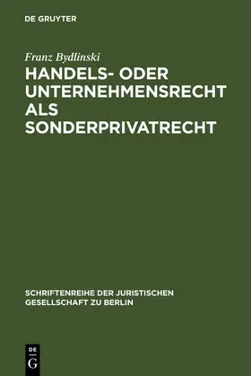 Bydlinski |  Handels- oder Unternehmensrecht als Sonderprivatrecht | eBook | Sack Fachmedien