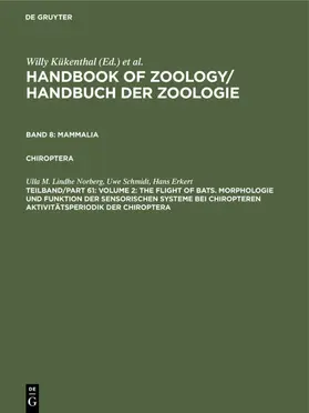 Lindhe Norberg / Schmidt / Erkert |  Volume 2: The Flight of Bats. Morphologie und Funktion der sensorischen Systeme bei Chiropteren Aktivitätsperiodik der Chiroptera | eBook | Sack Fachmedien