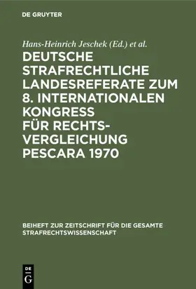 Jeschek / International Congress on Comparative Law. 8 <1970, Pescara> / 1970 |  Deutsche strafrechtliche Landesreferate zum 8. Internationalen Kongreß für Rechtsvergleichung Pescara 1970 | eBook | Sack Fachmedien