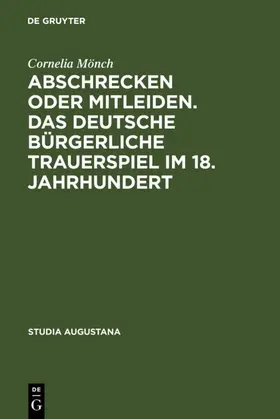 Mönch | Abschrecken oder Mitleiden. Das deutsche bürgerliche Trauerspiel im 18. Jahrhundert | E-Book | www2.sack.de
