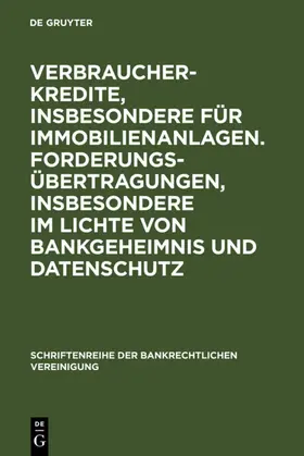  Verbraucherkredite, insbesondere für Immobilienanlagen. Forderungsübertragungen, insbesondere im Lichte von Bankgeheimnis und Datenschutz | eBook | Sack Fachmedien