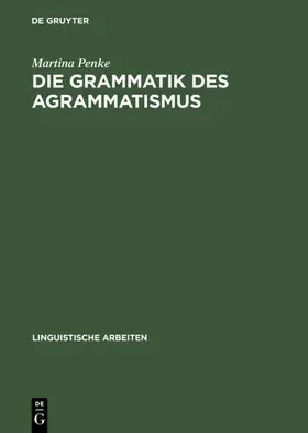 Penke | Die Grammatik des Agrammatismus | E-Book | sack.de