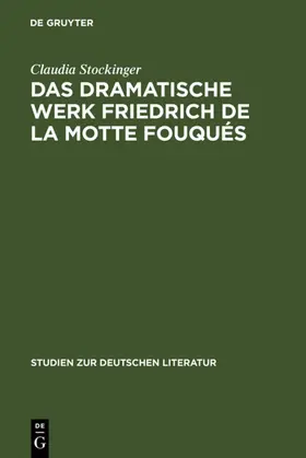 Stockinger | Das dramatische Werk Friedrich de la Motte Fouqués | E-Book | sack.de