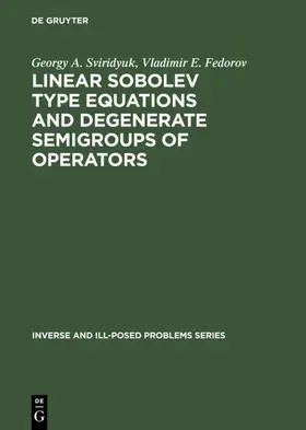 Sviridyuk / Fedorov |  Linear Sobolev Type Equations and Degenerate Semigroups of Operators | eBook | Sack Fachmedien