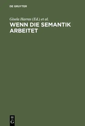 Harras / Bierwisch |  Wenn die Semantik arbeitet | eBook | Sack Fachmedien