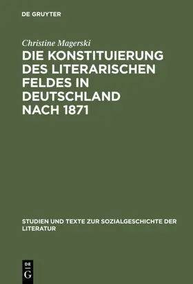 Magerski |  Die Konstituierung des literarischen Feldes in Deutschland nach 1871 | eBook | Sack Fachmedien