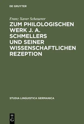 Scheuerer |  Zum philologischen Werk J. A. Schmellers und seiner wissenschaftlichen Rezeption | eBook | Sack Fachmedien