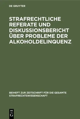  Strafrechtliche Referate und Diskussionsbericht über Probleme der Alkoholdelinquenz | eBook | Sack Fachmedien