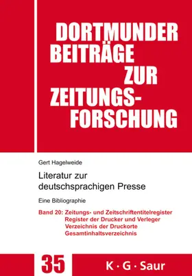 Hagelweide |  Zeitungs- und Zeitschriftentitel- Register; Register der Drucke und Verleger; Verzeichnis der Druck-, Verlags- und Vertriebsorte; Gesamtverzeichnis | eBook | Sack Fachmedien