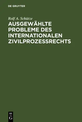 Schütze |  Ausgewählte Probleme des internationalen Zivilprozessrechts | eBook | Sack Fachmedien