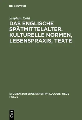 Kohl |  Das englische Spätmittelalter. Kulturelle Normen, Lebenspraxis, Texte | eBook | Sack Fachmedien
