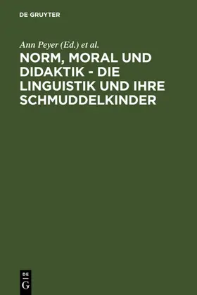 Peyer / Portmann |  Norm, Moral und Didaktik - Die Linguistik und ihre Schmuddelkinder | eBook | Sack Fachmedien