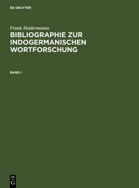 Heidermanns |  Bibliographie zur indogermanischen Wortforschung 3 Bde. | eBook | Sack Fachmedien