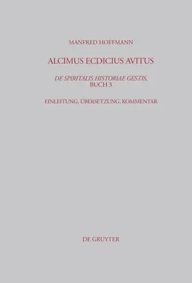 Hoffmann |  Alcimus Ecdicius Avitus, De spiritalis historiae gestis, Buch 3 | eBook | Sack Fachmedien