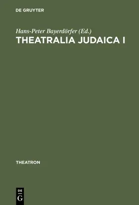 Bayerdörfer |  Theatralia Judaica I | eBook | Sack Fachmedien