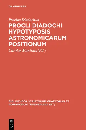 Proclus Diadochus / Manitius |  Procli Diadochi hypotyposis astronomicarum positionum | eBook | Sack Fachmedien