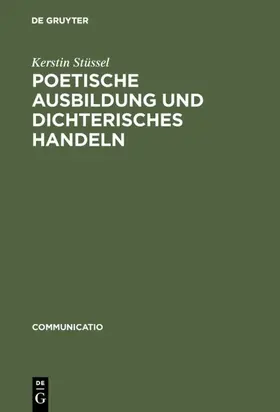 Stüssel |  Poetische Ausbildung und dichterisches Handeln | eBook | Sack Fachmedien