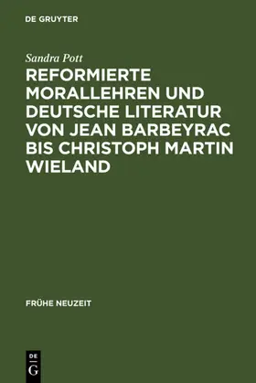 Pott |  Reformierte Morallehren und deutsche Literatur von Jean Barbeyrac bis Christoph Martin Wieland | eBook | Sack Fachmedien