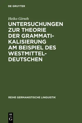 Girnth | Untersuchungen zur Theorie der Grammatikalisierung am Beispiel des Westmitteldeutschen | E-Book | sack.de