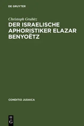 Grubitz |  Der israelische Aphoristiker Elazar Benyoëtz | eBook | Sack Fachmedien