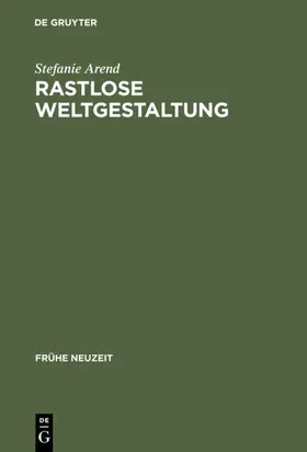 Arend |  Rastlose Weltgestaltung | eBook | Sack Fachmedien