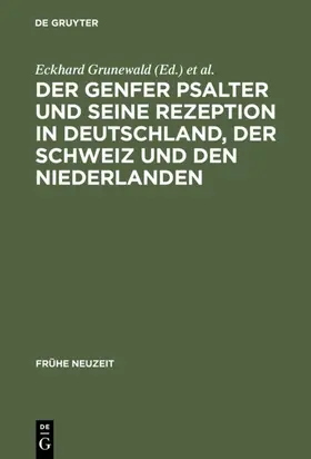 Grunewald / Jürgens / Luth |  Der Genfer Psalter und seine Rezeption in Deutschland, der Schweiz und den Niederlanden | eBook | Sack Fachmedien