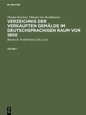 Ketelsen / Stockhausen / Fredericksen |  Verzeichnis der verkauften Gemälde im deutschsprachigen Raum vor 1800 | eBook | Sack Fachmedien