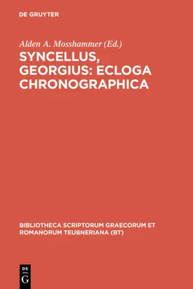 Syncellus / Mosshammer | Syncellus, Georgius: Ecloga chronographica | E-Book | sack.de