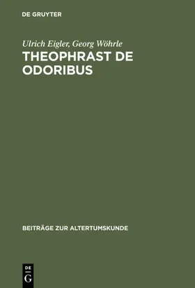 Eigler / Wöhrle |  Theophrast De odoribus | eBook | Sack Fachmedien