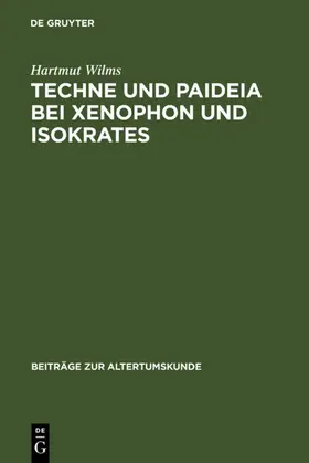 Wilms |  Techne und Paideia bei Xenophon und Isokrates | eBook | Sack Fachmedien