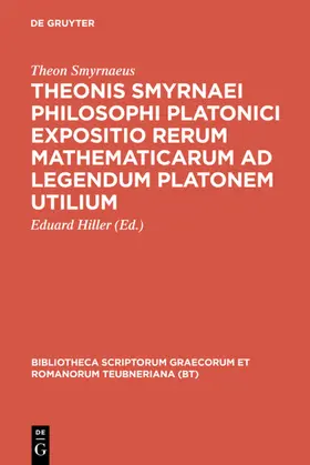 Theon Smyrnaeus / Hiller | Theonis Smyrnaei Philosophi Platonici Expositio rerum mathematicarum ad legendum Platonem utilium | E-Book | sack.de
