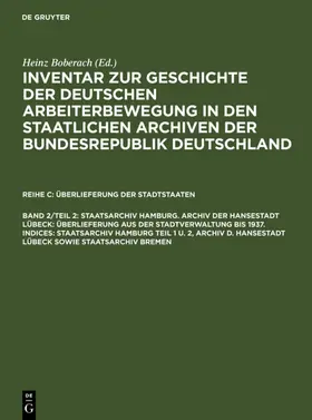 Weinhauer / Wiehmann / Schädlich |  Staatsarchiv Hamburg. Archiv der Hansestadt Lübeck: Überlieferung aus der Staatsverwaltung bis 1937. Indices: Staatsarchiv Hamburg Teil 1 u. 2, Archiv d. Hansestadt Lübeck sowie Staatsarchiv Bremen | eBook | Sack Fachmedien