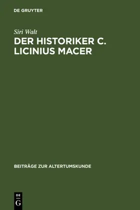 Walt |  Der Historiker C. Licinius Macer | eBook | Sack Fachmedien