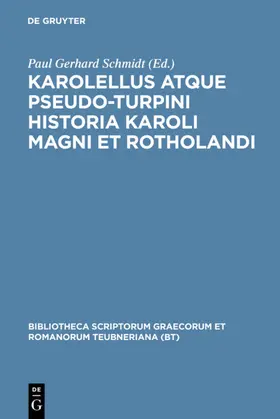 Schmidt |  Karolellus atque Pseudo-Turpini Historia Karoli Magni et Rotholandi | eBook | Sack Fachmedien